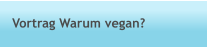 Vortrag Warum vegan?