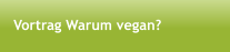 Vortrag Warum vegan?